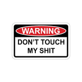 Sticker - WARNING - Don't Touch My Sh!t