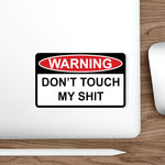 Sticker - WARNING - Don't Touch My Sh!t