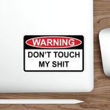 Sticker - WARNING - Don't Touch My Sh!t