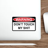 Sticker - WARNING - Don't Touch My Sh!t