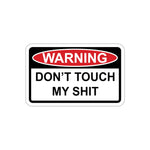 Sticker - WARNING - Don't Touch My Sh!t