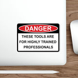 Sticker - DANGER - Hight Trained Professionals