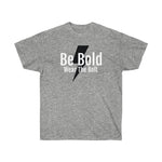 Short Sleeve - Be Bold